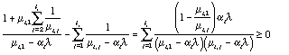 sum(((1 - (mu[i,1]/mu[i,j]))alpha[i] lambda)/((mu[i,1] - alpha[i] lambda)(mu[i,j] - alpha[i] lambda)), j = 1, ... l[i]) >= 0